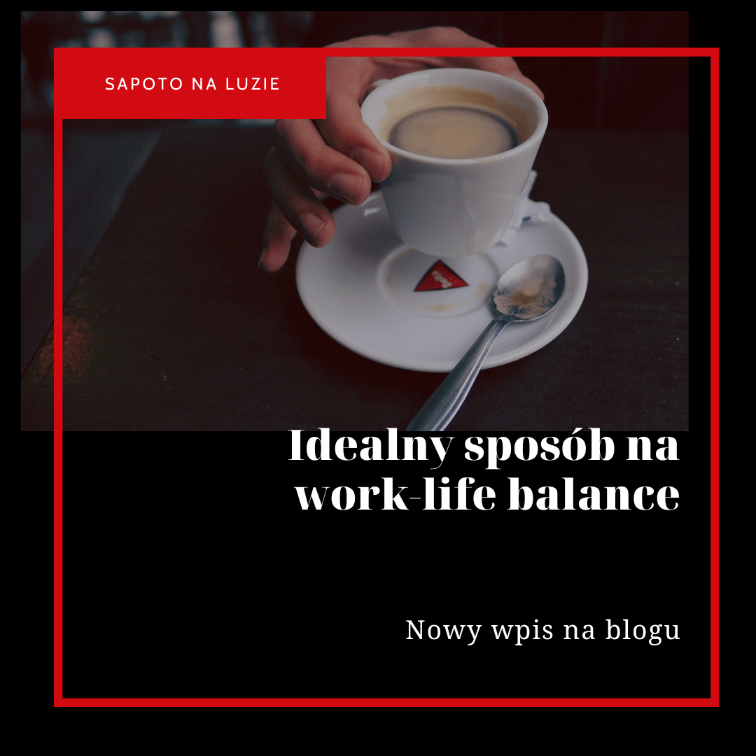 You are currently viewing Idealny sposób na work-life balance